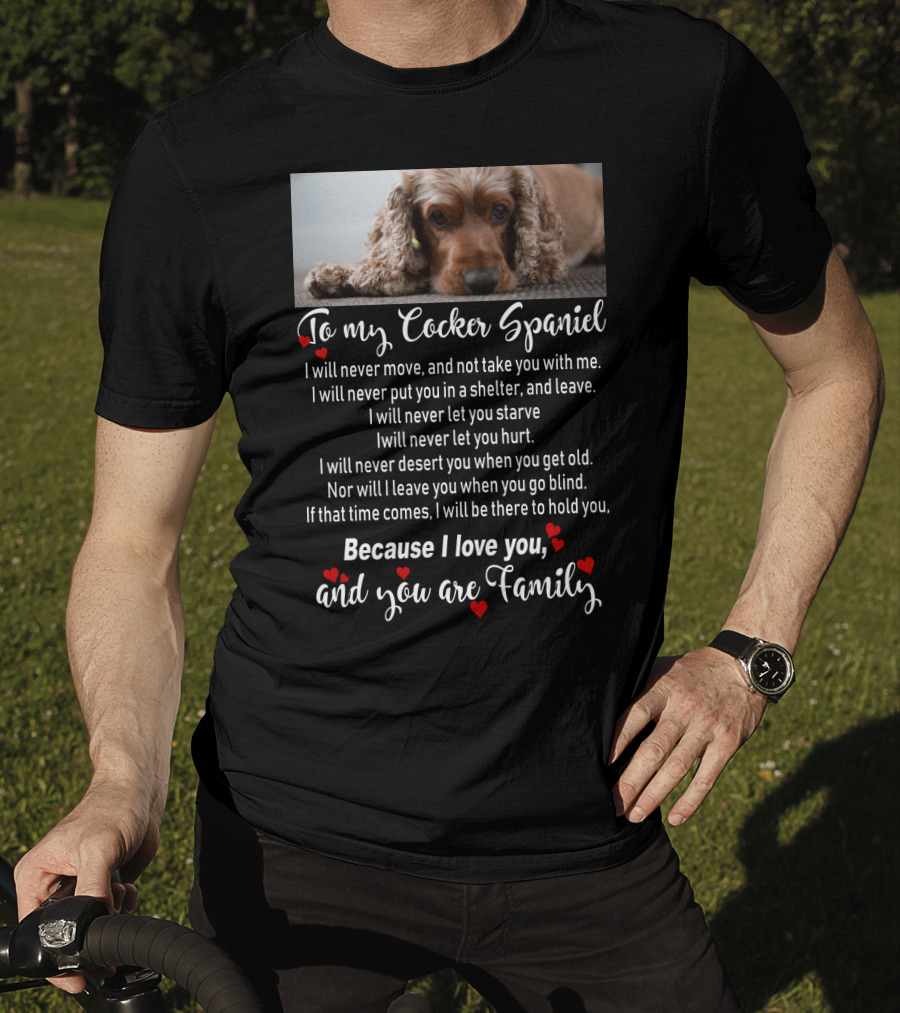 To My Cocker Spaniel Because I Love You And You Are Family T-Shirt