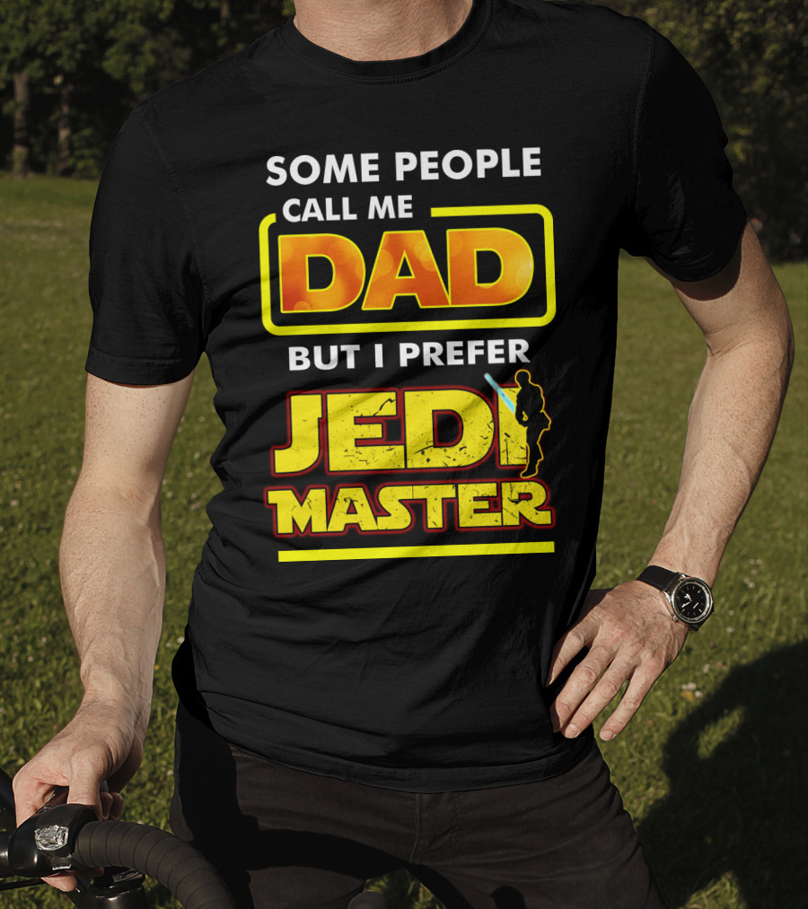 Some People Call Me Dad But I Prefer Jedi Master Father's Day Star Wars Inspired T-Shirt