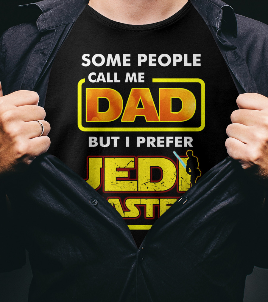 Some People Call Me Dad But I Prefer Jedi Master Father's Day Star Wars Inspired T-Shirt