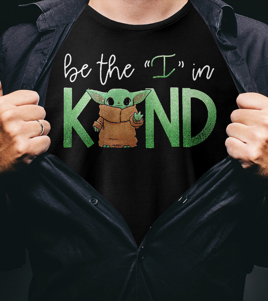 Baby Yoda Be The I In Kind T-Shirt