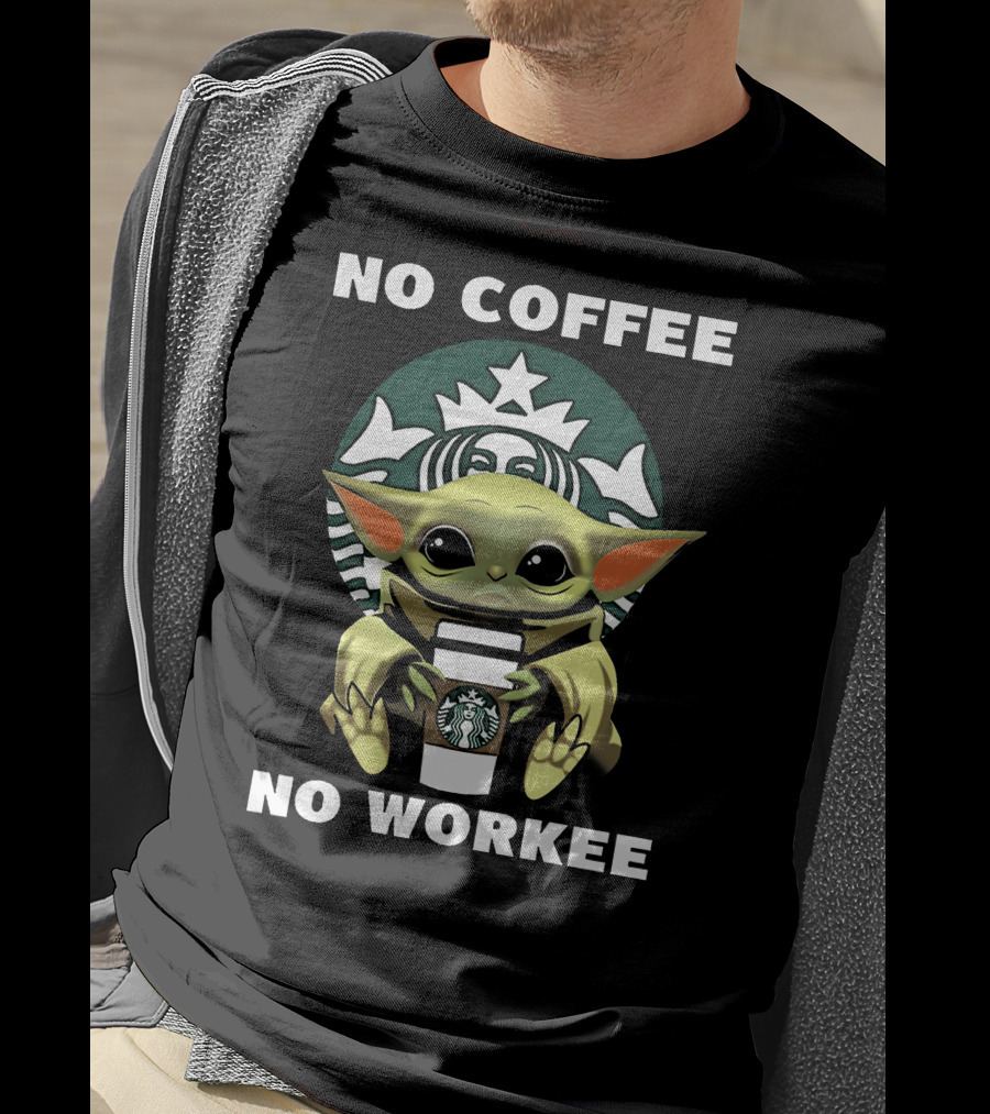 No Coffee No Workee Baby Yoda With Starbucks T-Shirt
