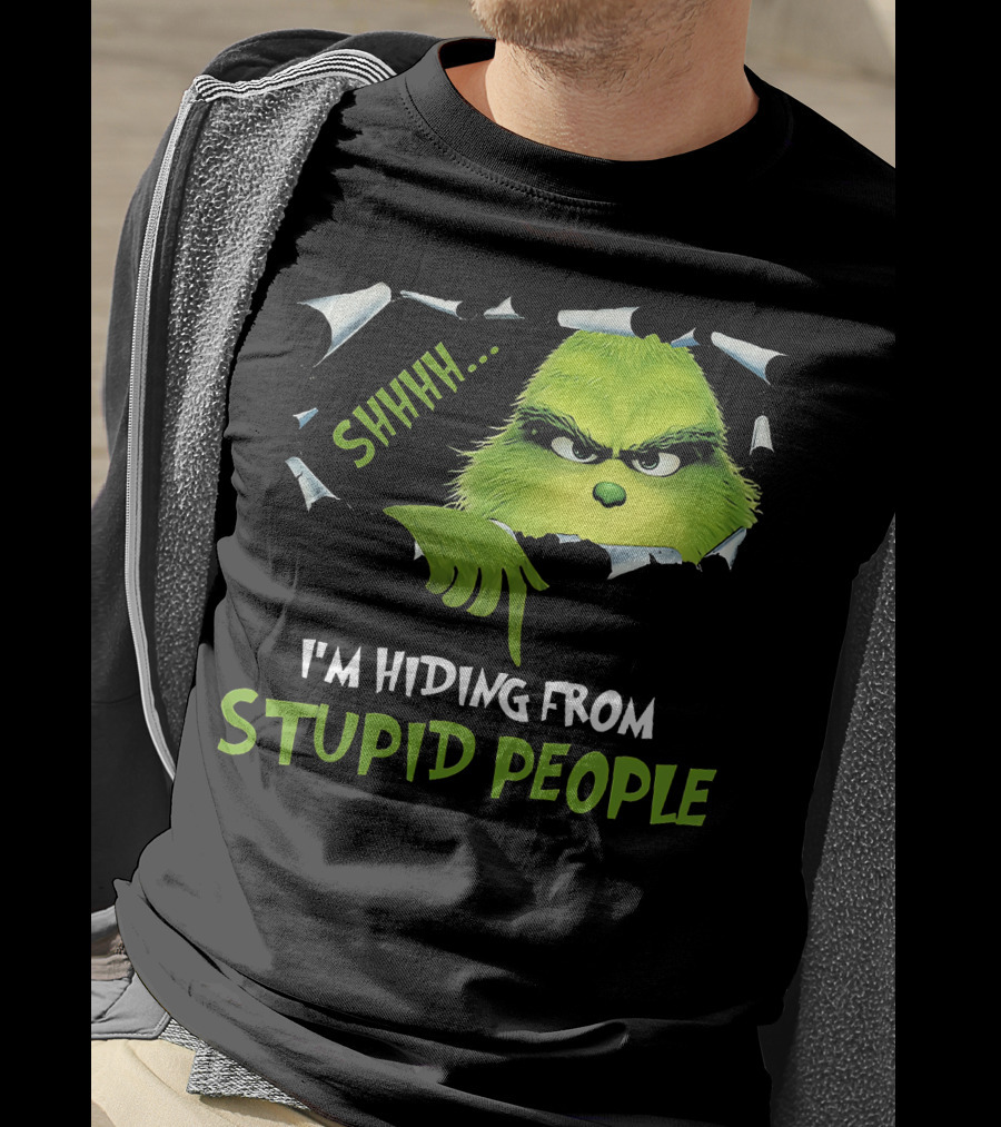 Shhh I'm Hiding From Stupid People Grinch Meme T-Shirt