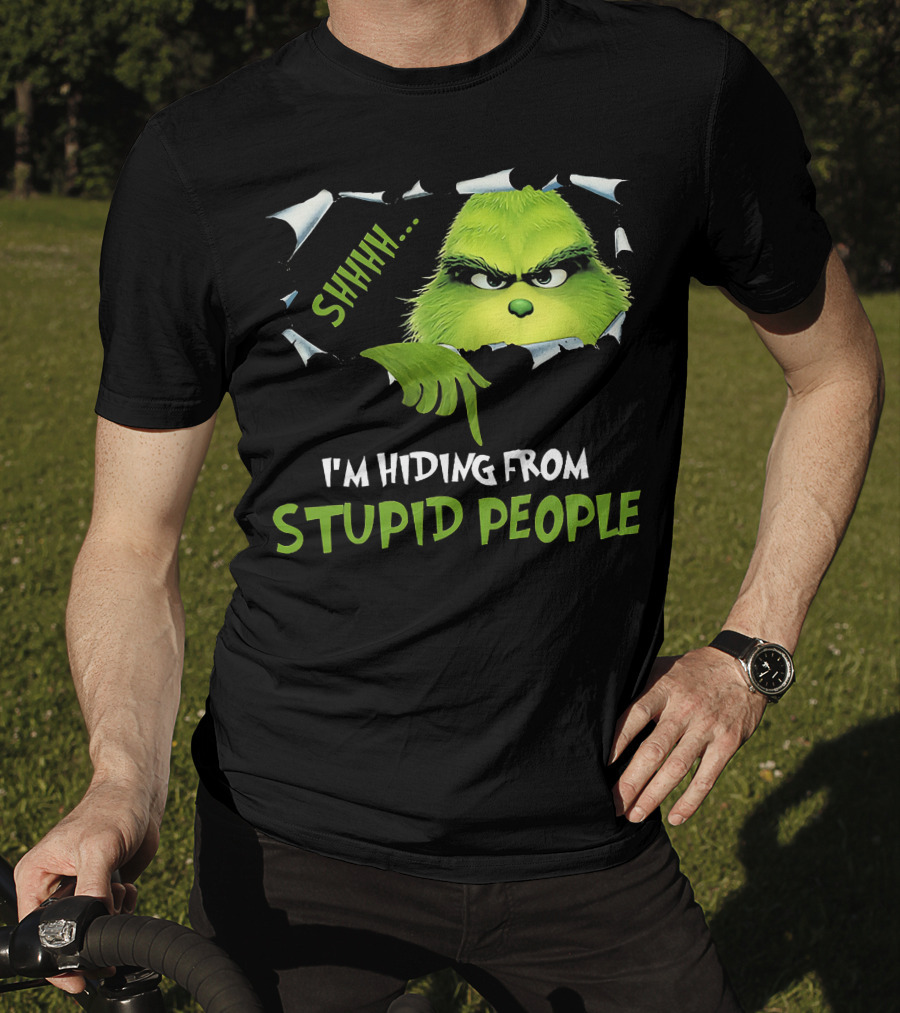 Shhh I'm Hiding From Stupid People Grinch Meme T-Shirt