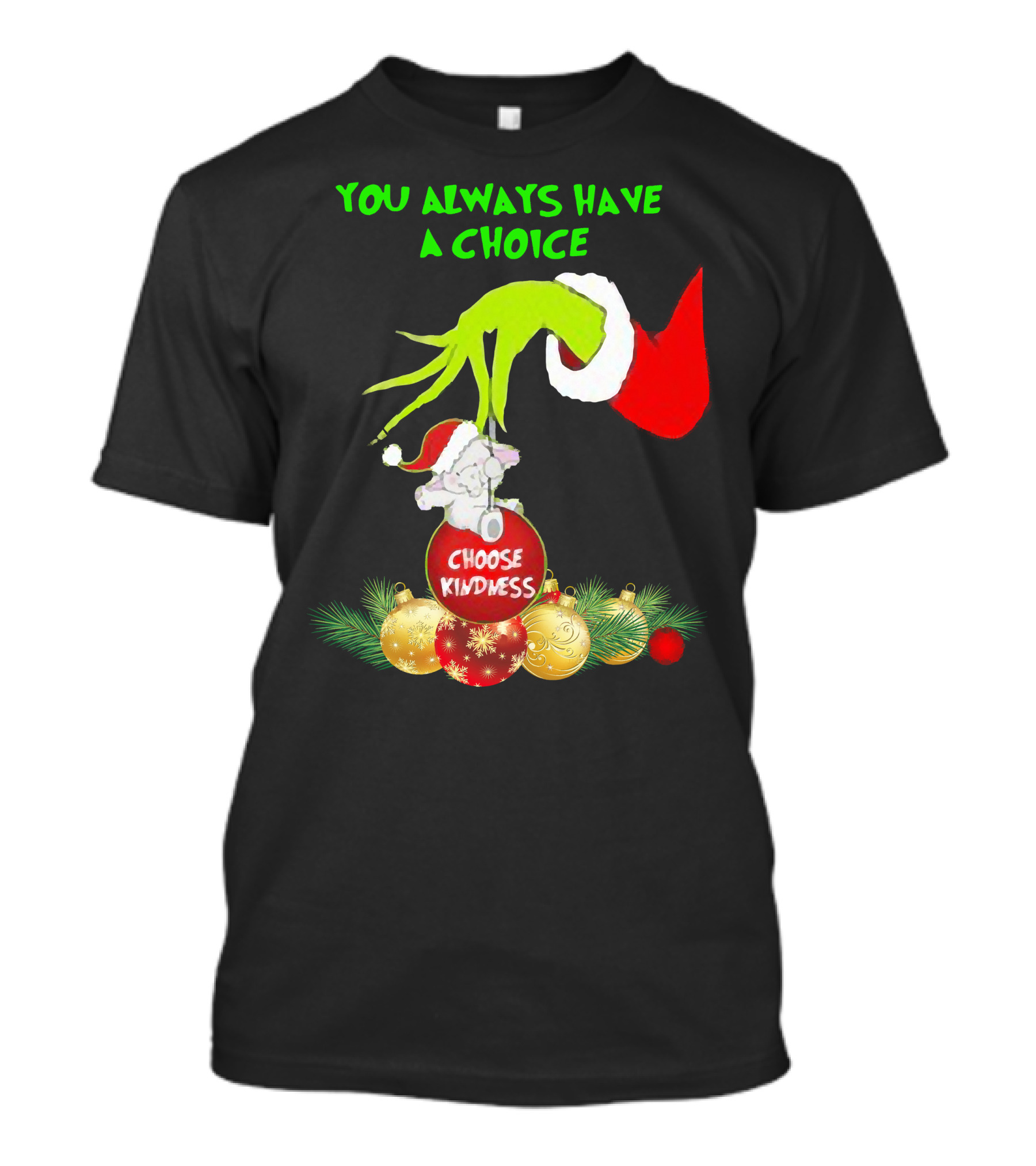 You Always Have A Choice Hand Grinch Holding Choose Kindness Ornaments T-Shirt