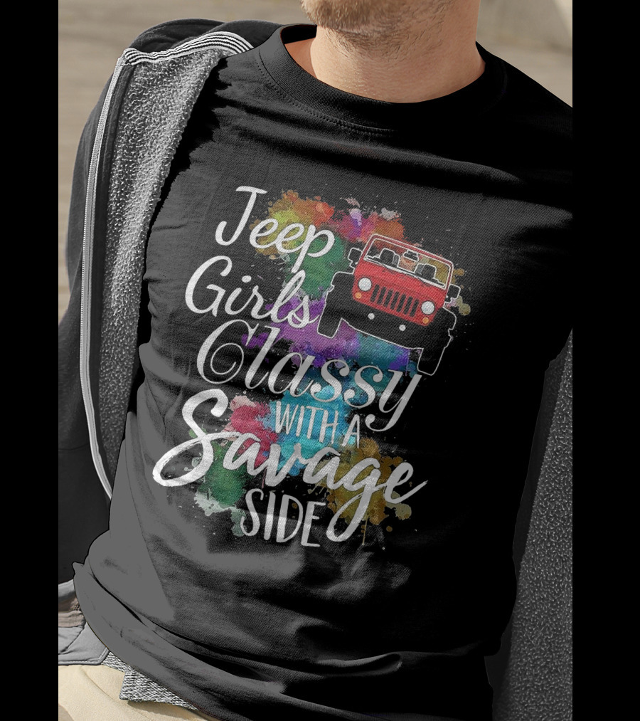 Jeep Girls Classy With A Savage Side Colorful Jeep T-Shirt