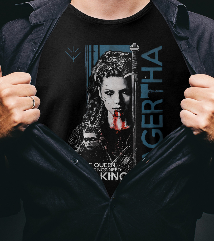 Lagertha A True Queen Does Not Need A King T-Shirt