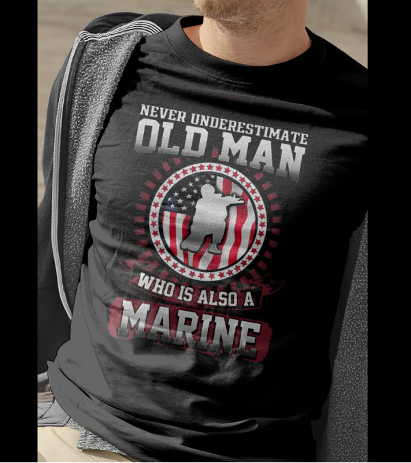 Never Underestimate Old Man Who Is Also A Marine With American Flag Background T-Shirt