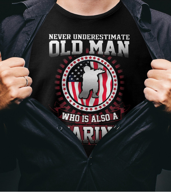 Never Underestimate Old Man Who Is Also A Marine With American Flag Background T-Shirt