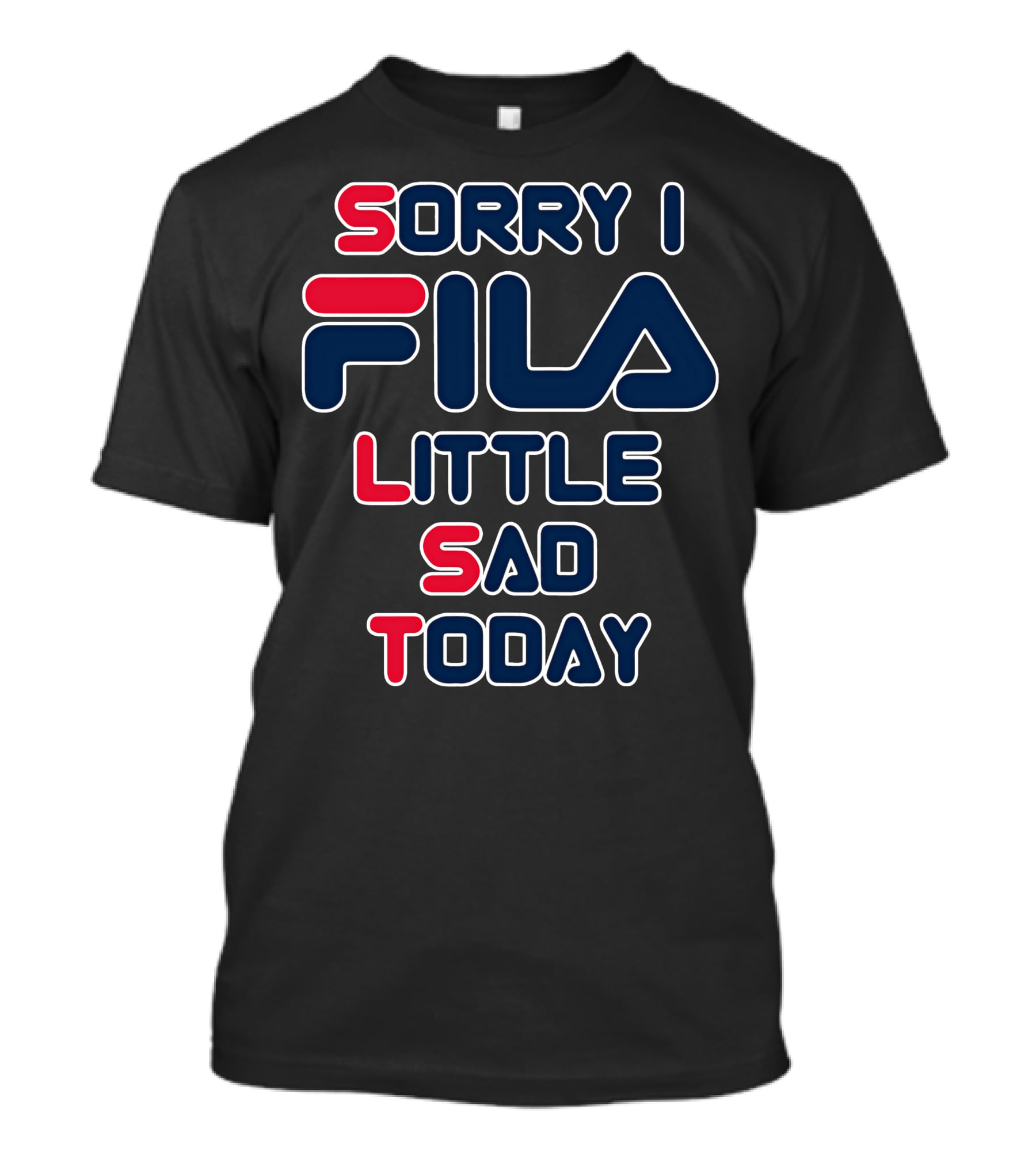 Sorry I Fila Little Sad Today T-Shirt