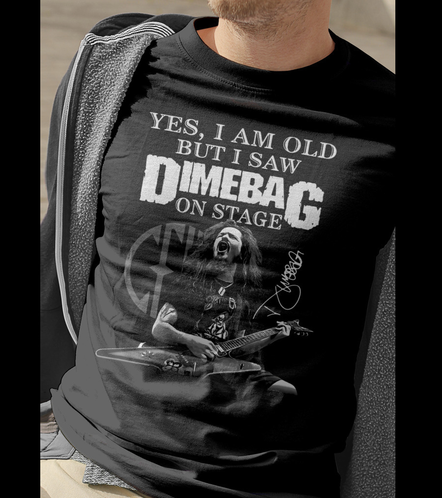 Yes I Am Old But I Saw Dimebag On Stage Guitar Legend Performance T-Shirt