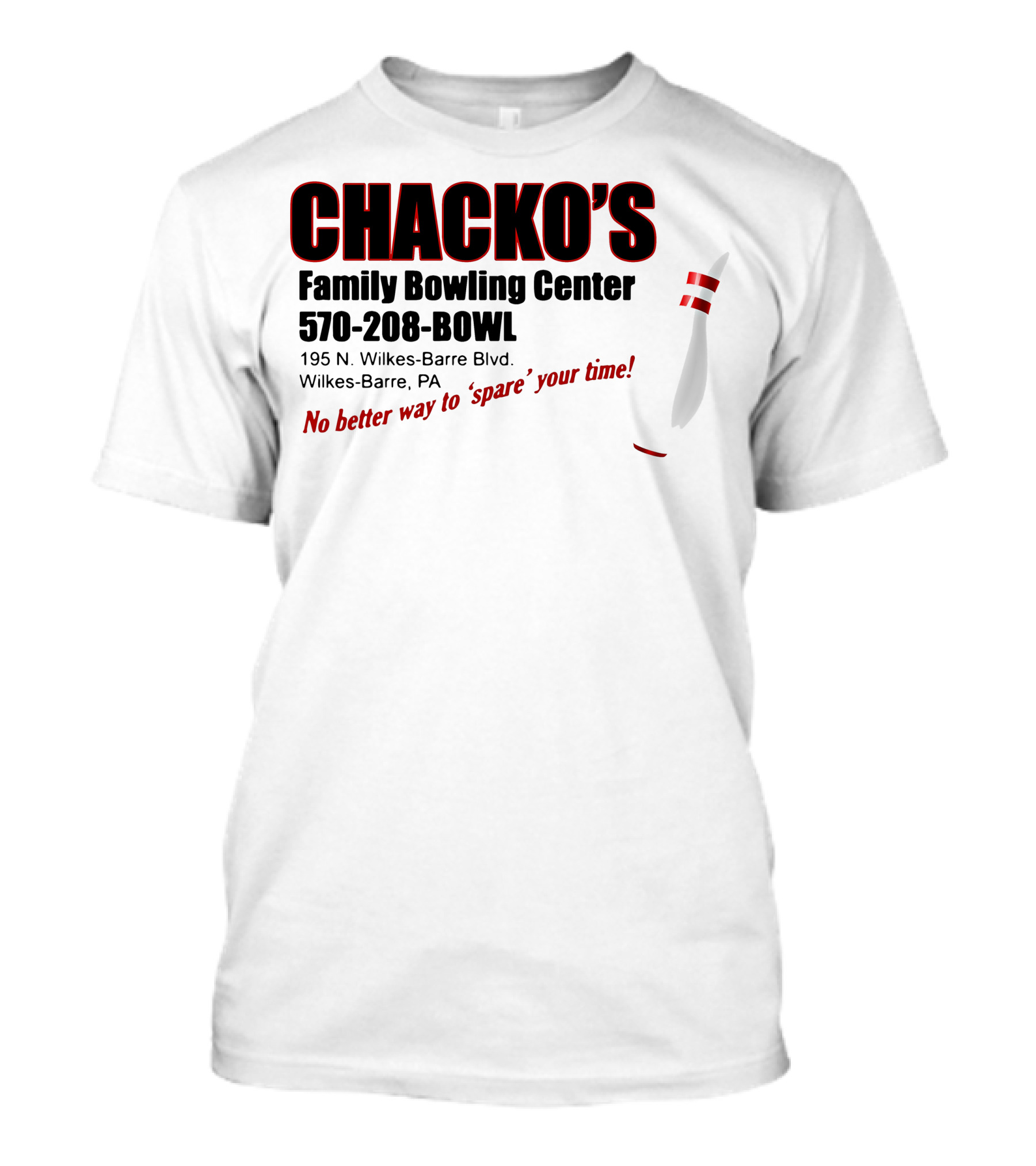 Chacko's Family Bowling Center 570-208-BOWL Wilkes-Barre PA No Better Way To Spare Your Time T-Shirt