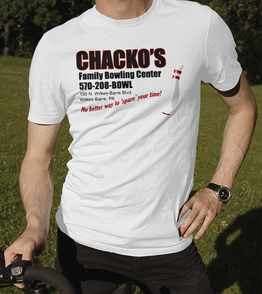 Chacko's Family Bowling Center 570-208-BOWL Wilkes-Barre PA No Better Way To Spare Your Time T-Shirt