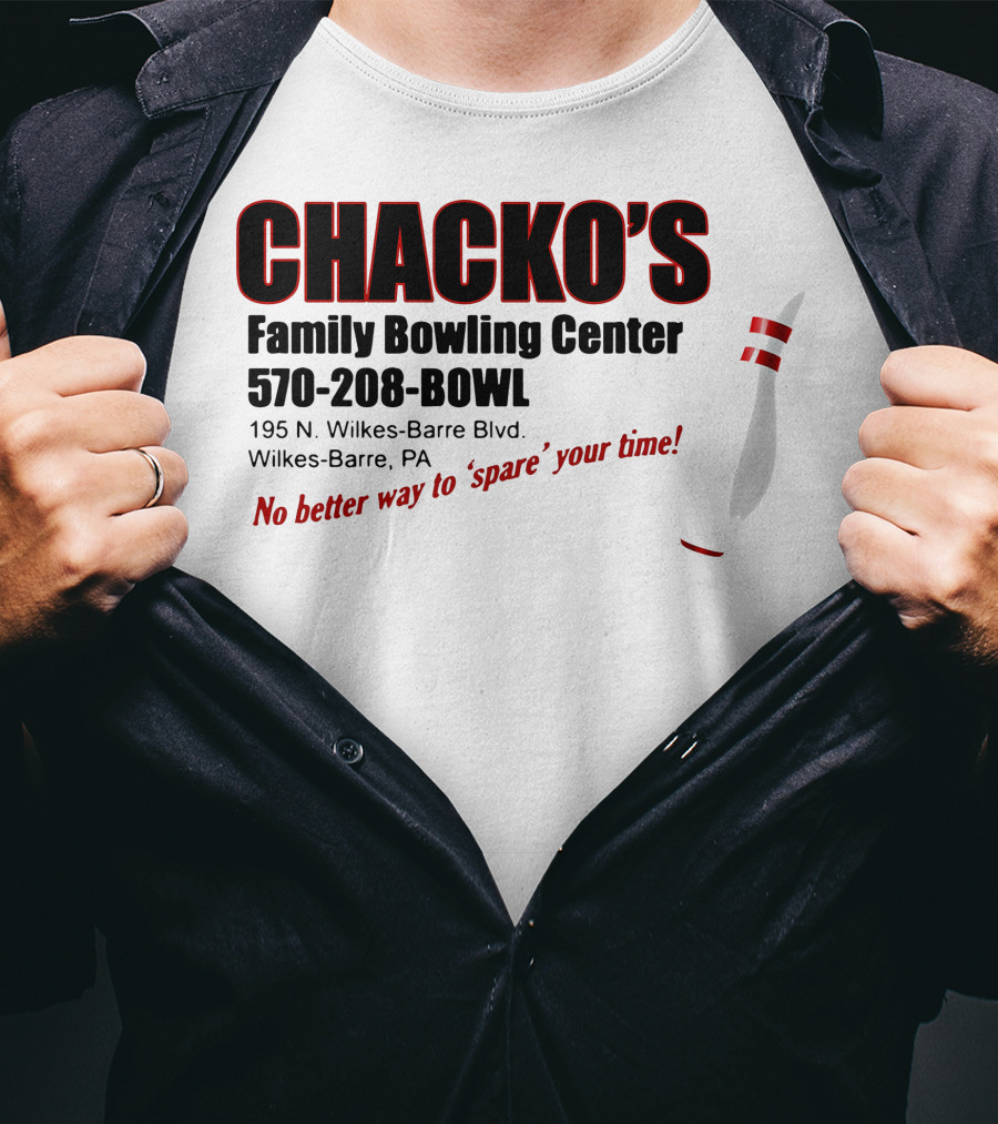Chacko's Family Bowling Center 570-208-BOWL Wilkes-Barre PA No Better Way To Spare Your Time T-Shirt