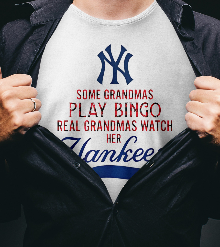 Some Grandmas Play Bingo Real Grandmas Watch Her Yankees T-Shirt
