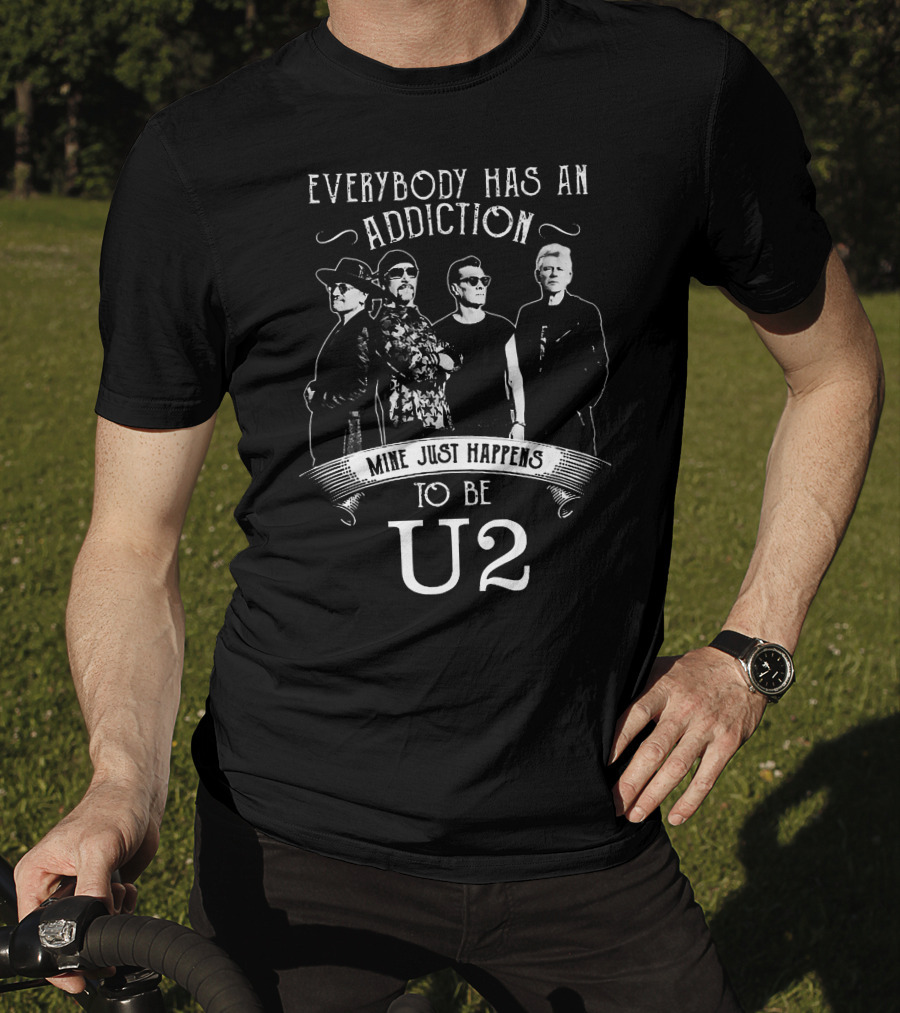 Everybody Has An Addiction Mine Just Happens To Be U2 Band Members T-Shirt
