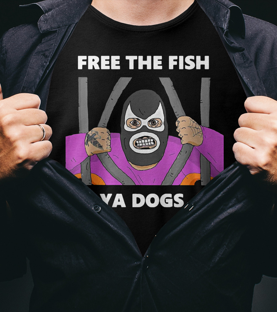 Free The Fish Ya Dogs Luchador Behind Bars T-Shirt