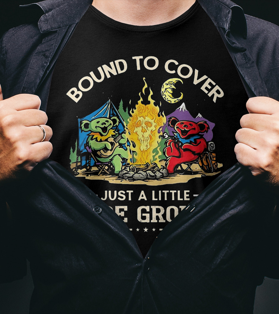 Bound To Cover Just A Little More Ground Grateful Dead Camping Bears T-Shirt