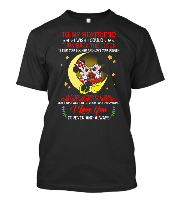 To My Boyfriend I Love You Forever And Always Mickey Mouse And Minnie Mouse I Wish I Could Turn Back The Clock T-Shirt