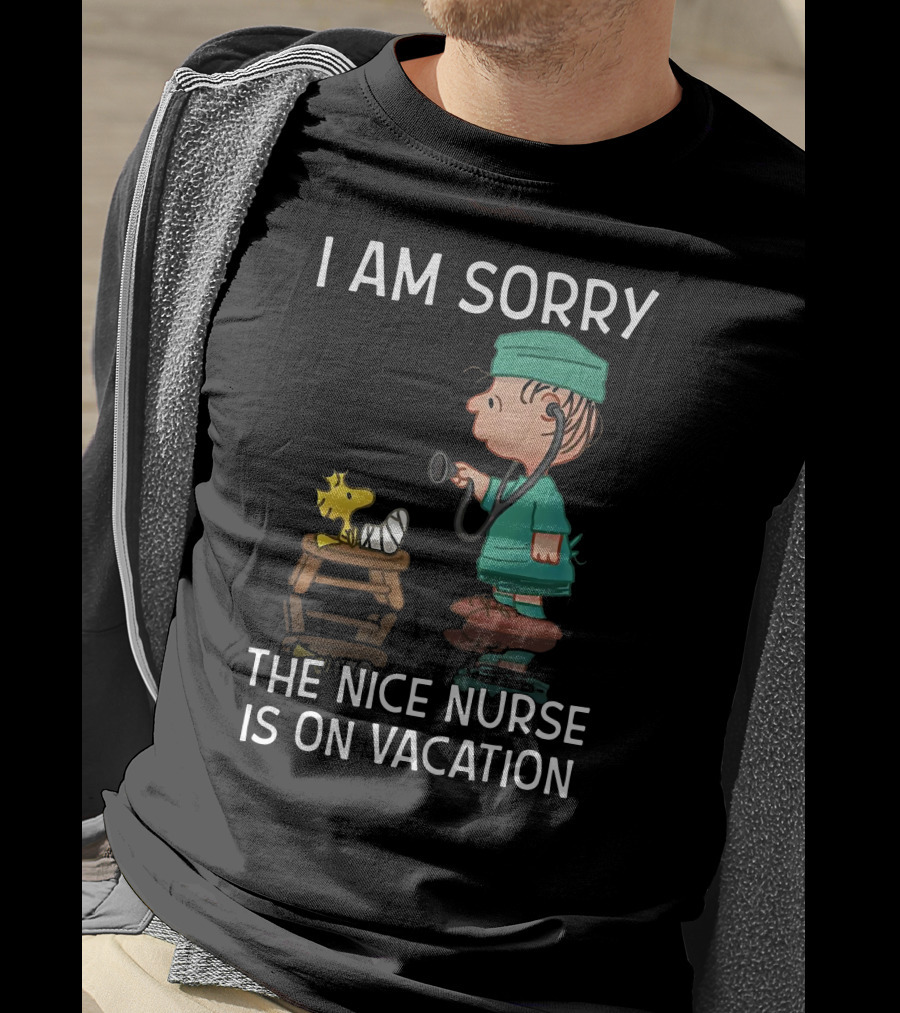 Snoopy I Am Sorry The Nice Nurse Is On Vacation Woodstock And Doctor T-Shirt