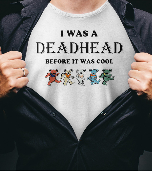 Grateful Dead I Was A Deadhead Before It Was Cool Dancing Bears T-Shirt