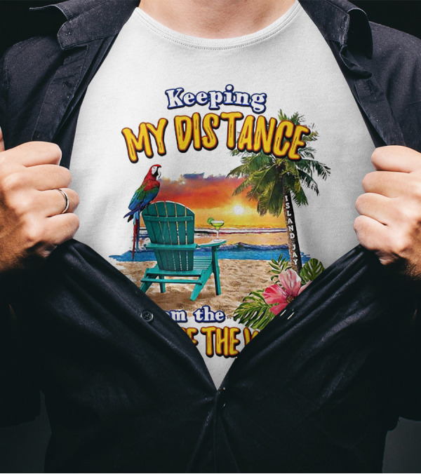 Keeping My Distance From The Rest Of The World Parrot Beach Island Jay T-Shirt