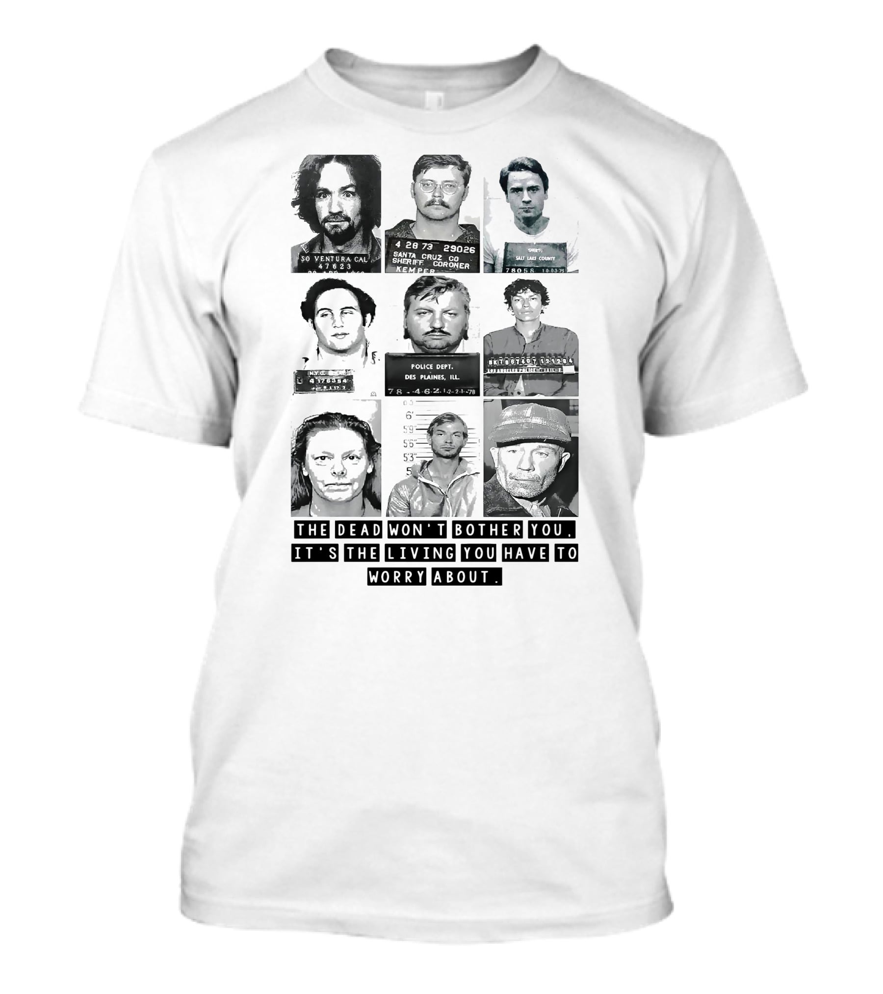 The Dead Won't Bother You It's The Living You Have To Worry About T-Shirt