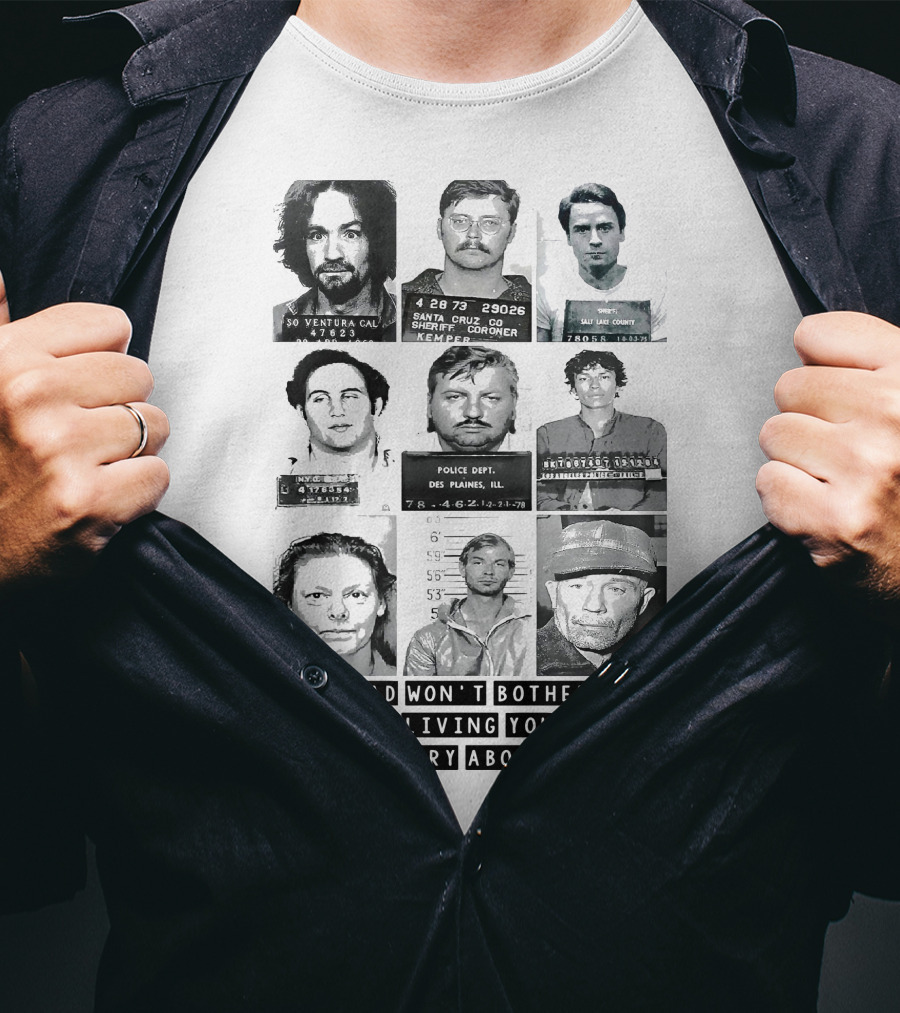 The Dead Won't Bother You It's The Living You Have To Worry About T-Shirt