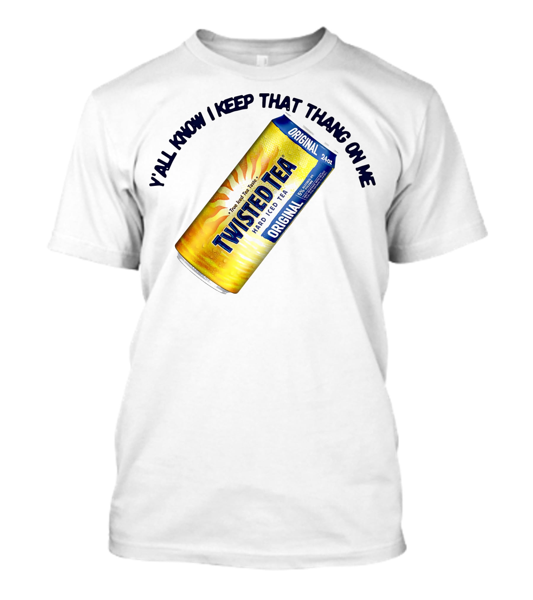 Twisted Tea Original Y'all Know I Keep That Thang On Me T-Shirt