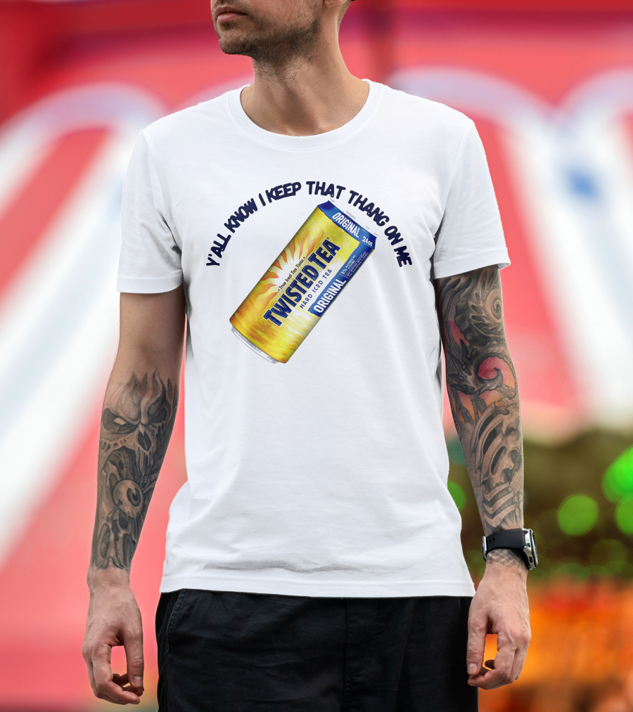 Twisted Tea Original Y'all Know I Keep That Thang On Me T-Shirt