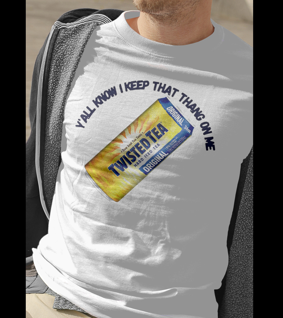 Twisted Tea Original Y'all Know I Keep That Thang On Me T-Shirt