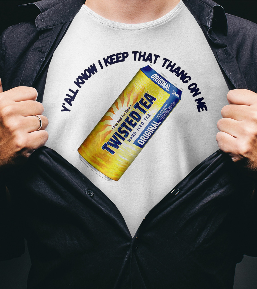 Twisted Tea Original Y'all Know I Keep That Thang On Me T-Shirt