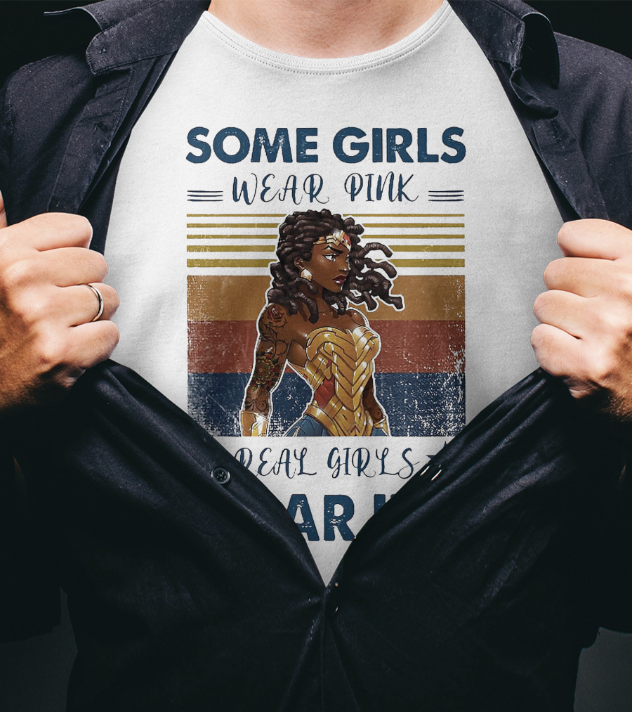 Some Girls Wear Pink Real Girls Wear Ink Wonder Woman T-Shirt