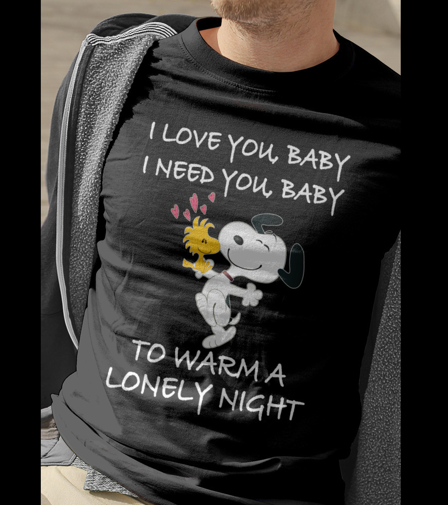 I Love You Baby I Need You Baby To Warm A Lonely Night Peanuts Snoopy Woodstock Hearts T-Shirt