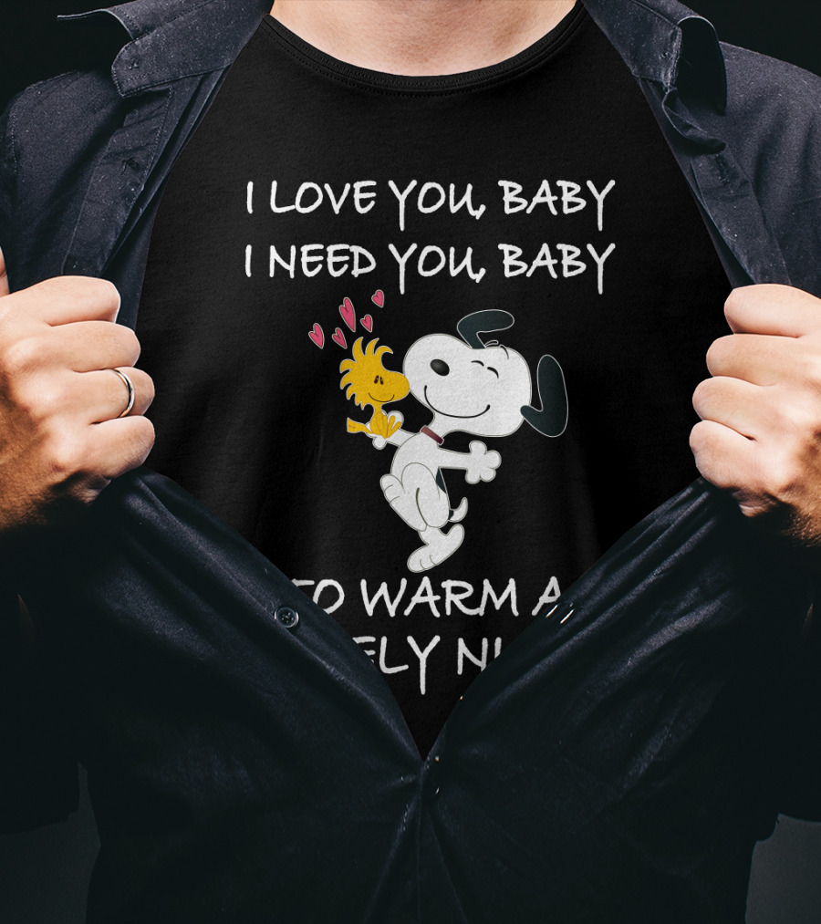 I Love You Baby I Need You Baby To Warm A Lonely Night Peanuts Snoopy Woodstock Hearts T-Shirt