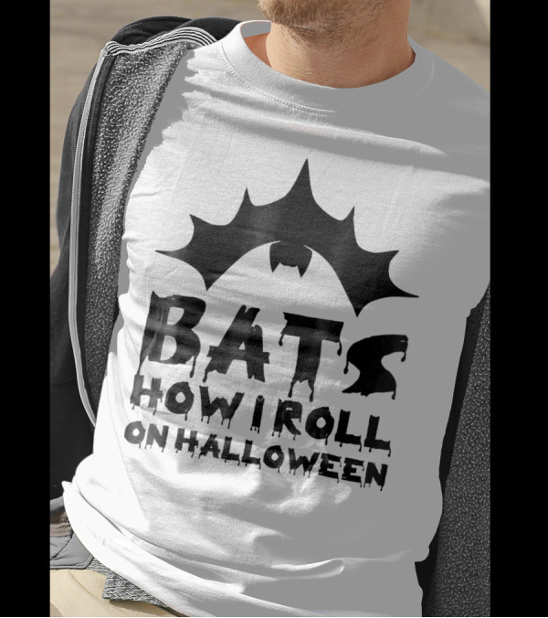 Bats How I Roll On Halloween Witty Bat T-Shirt
