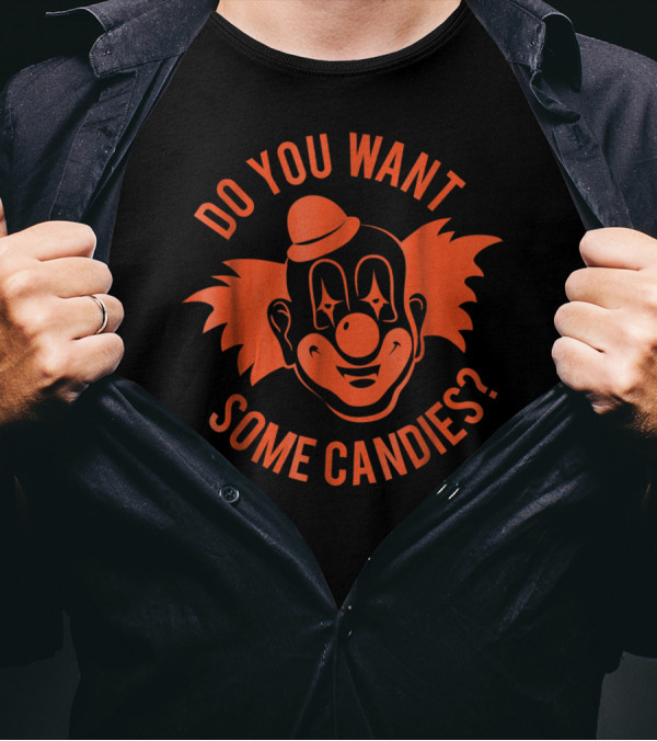 Do You Want Some Candies Creepy Clown Funny Run Away T-Shirt
