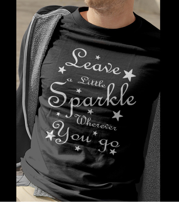 Leave A Little Sparkle Wherever You Go T-Shirt