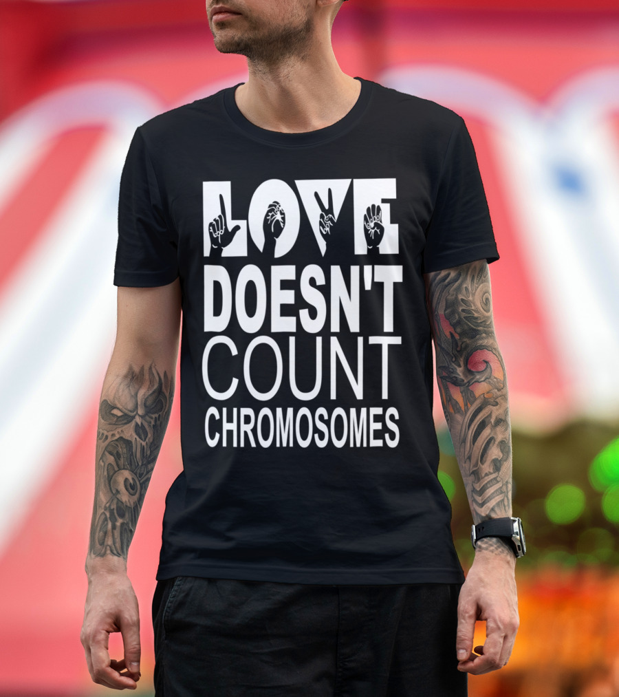 Love Doesn't Count Chromosomes Down Syndrome Hand Sign Language T-Shirt
