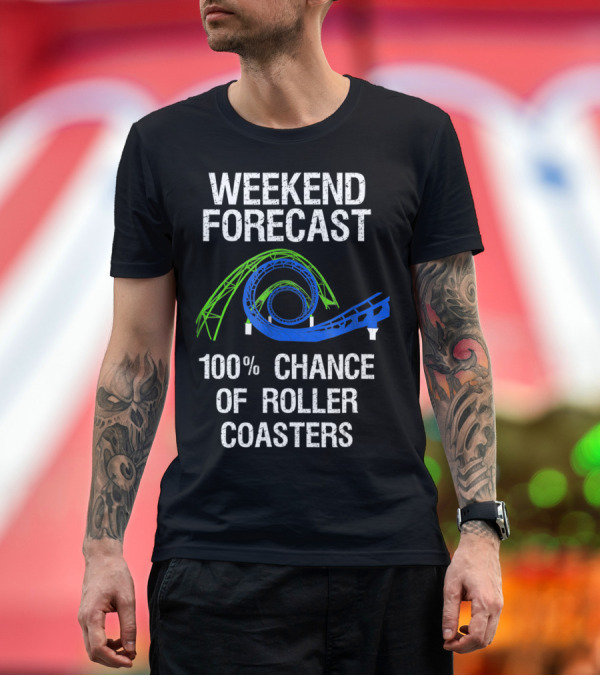 Premium T-Shirt: Weekend Forecast 100% Chance of Roller Coasters T-Shirt Weekend Forecast 100% Chance of Roller Coasters T-Shirt