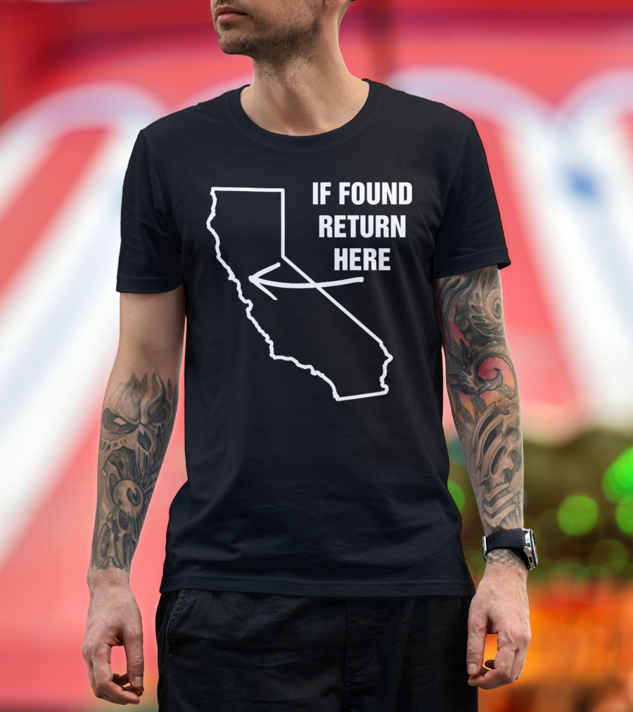 If Found Return Here California USA State Outline with Arrow T-Shirt