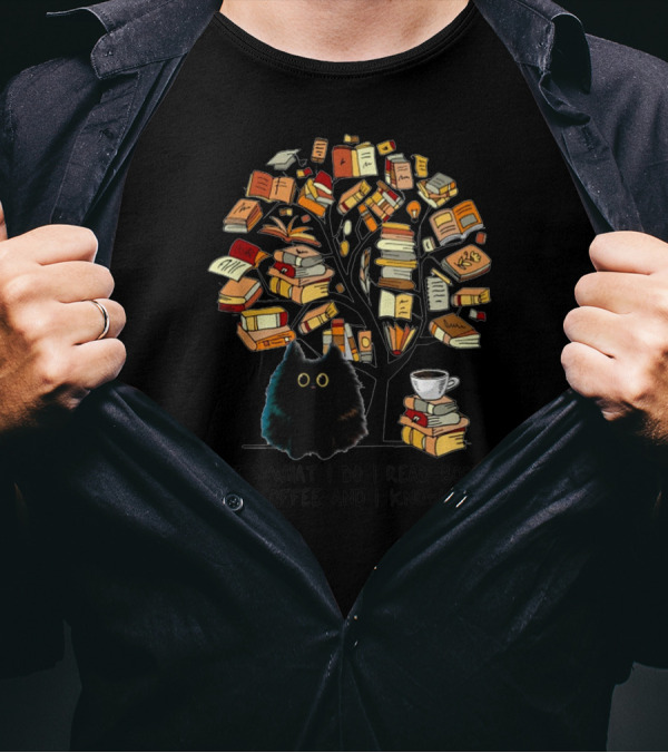 That's What I Do I Read Books I Drink Coffee And I Know Things Cat Tree T-Shirt