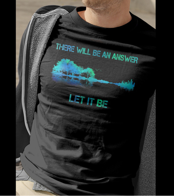 THERE WILL BE AN ANSWER LET IT BE Tree Skyline Reflection T-Shirt