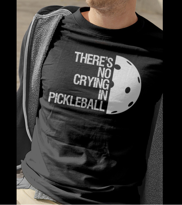 There's No Crying In Pickleball With Pickleball Ball Image T-Shirt