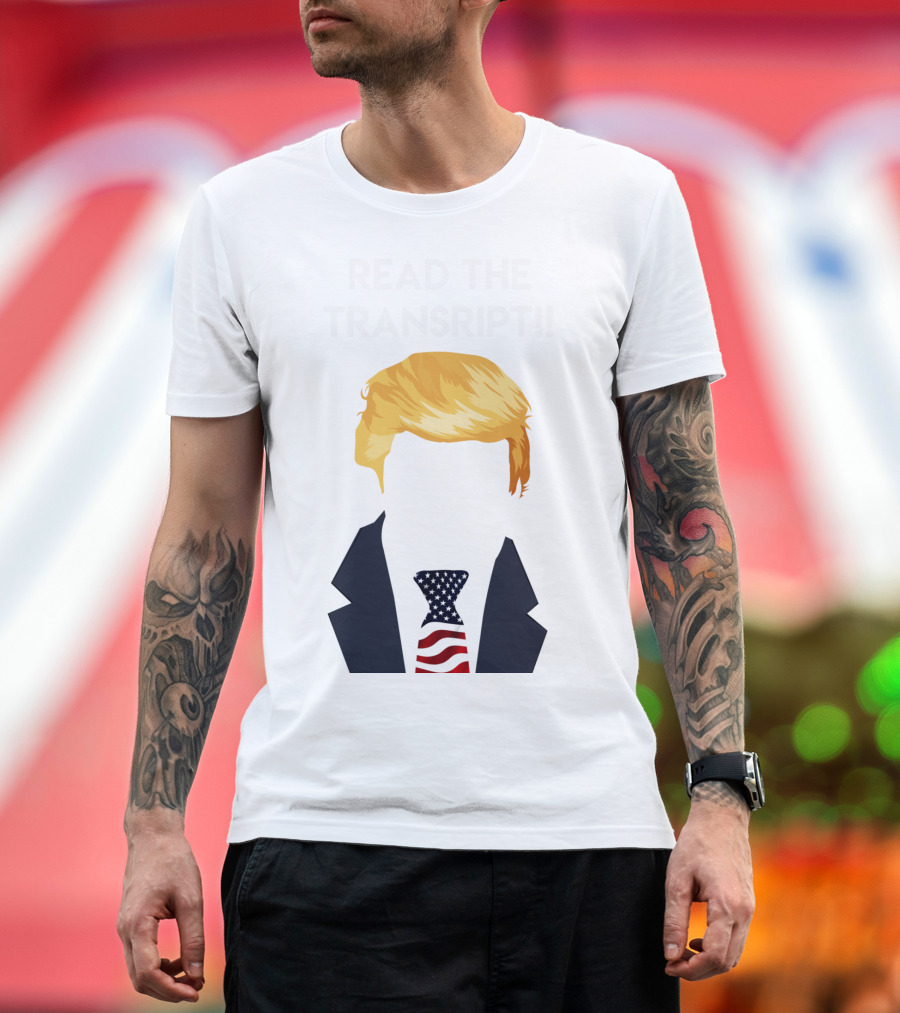 READ THE TRANSCRIPT Trump Blonde Hair American Flag Tie T-Shirt