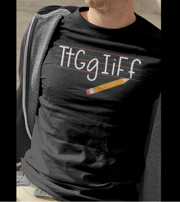 Tt Gg Ii Ff Pencil TGIF Funny Teachers Students T-Shirt