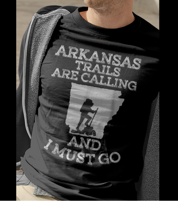 Arkansas Trails Are Calling And I Must Go Hiking T-Shirt