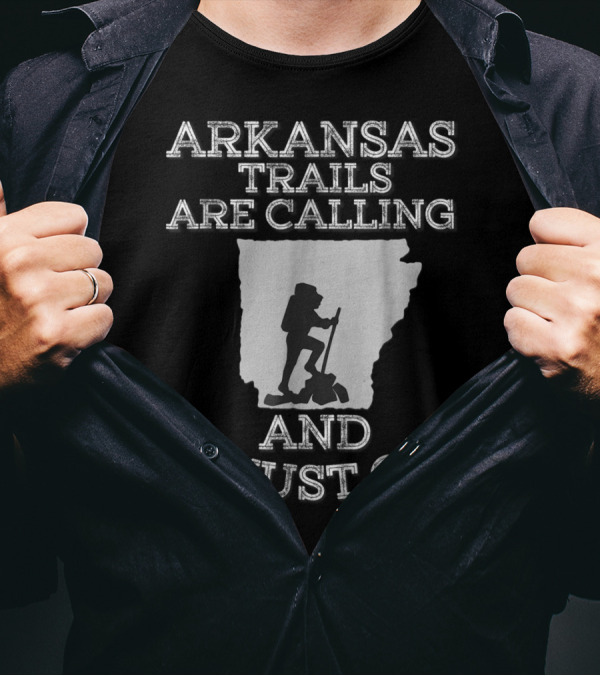 Arkansas Trails Are Calling And I Must Go Hiking T-Shirt