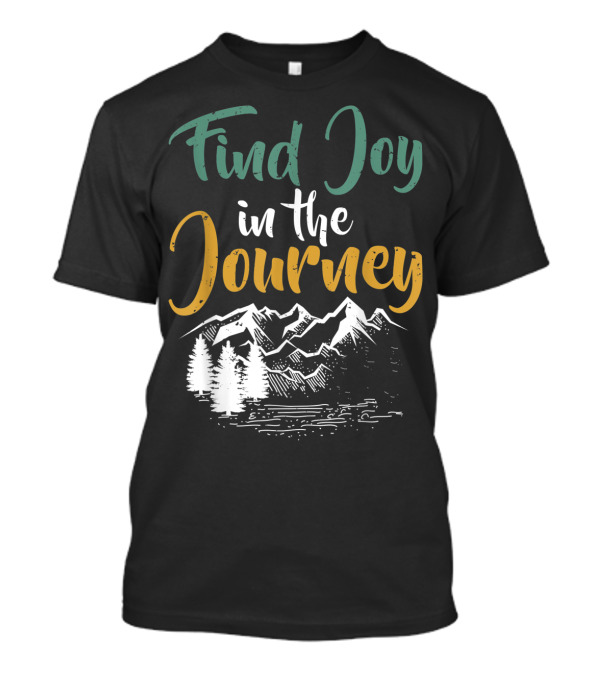 Find Joy In The Journey Mountain Trees T-Shirt