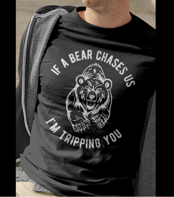 If A Bear Chases Us I'm Tripping You Funny Hiking T-Shirt