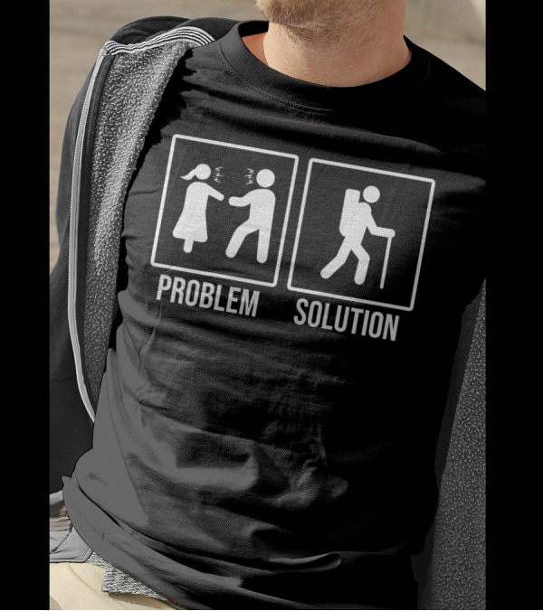 Problem Solution Funny Hiking Relationship T-Shirt